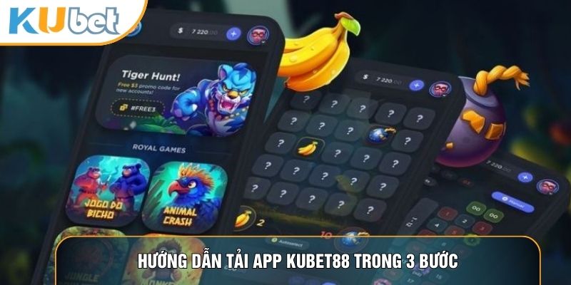 Tải App KUBET88 - Quy Trình 3 Bước Tải Ứng Dụng Cực Đơn Giản
