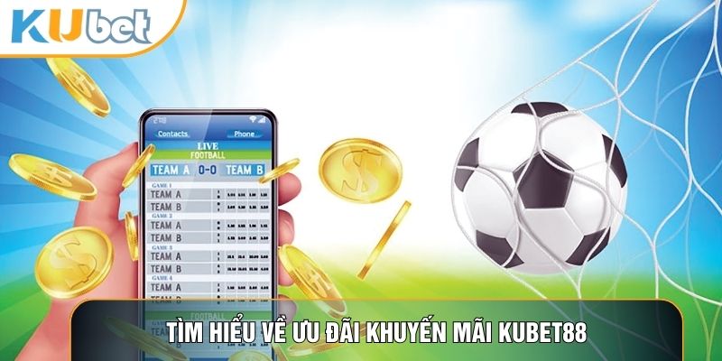 Khuyến Mãi KUBET88 - Trải Nghiệm Để Nhận Thưởng Hàng Ngày